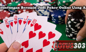 Keuntungan Bermain Judi Poker Online Uang Asli