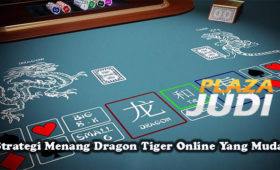 Strategi Menang Dragon Tiger Online Yang Mudah